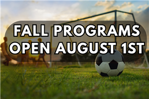 Fall Programs Open August 1st